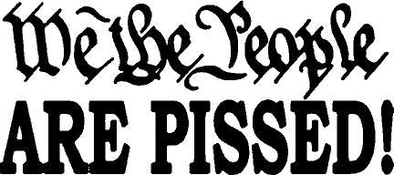 We The People Are Pissed
